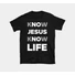 Kép 1/3 - Know Jesus, Know Life – uniszex póló