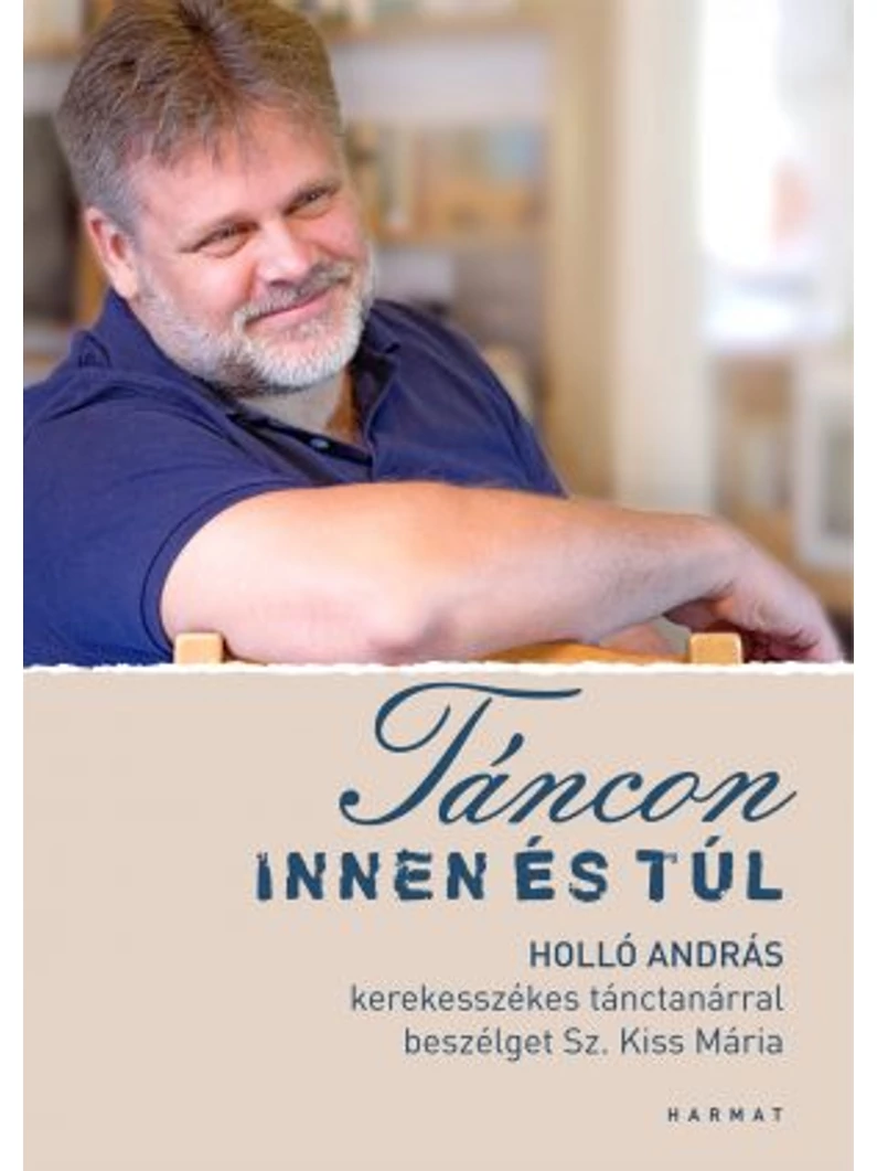 Táncon innen és túl – Holló András kerekesszékes tánctanárral beszélget Sz. Kiss Mária