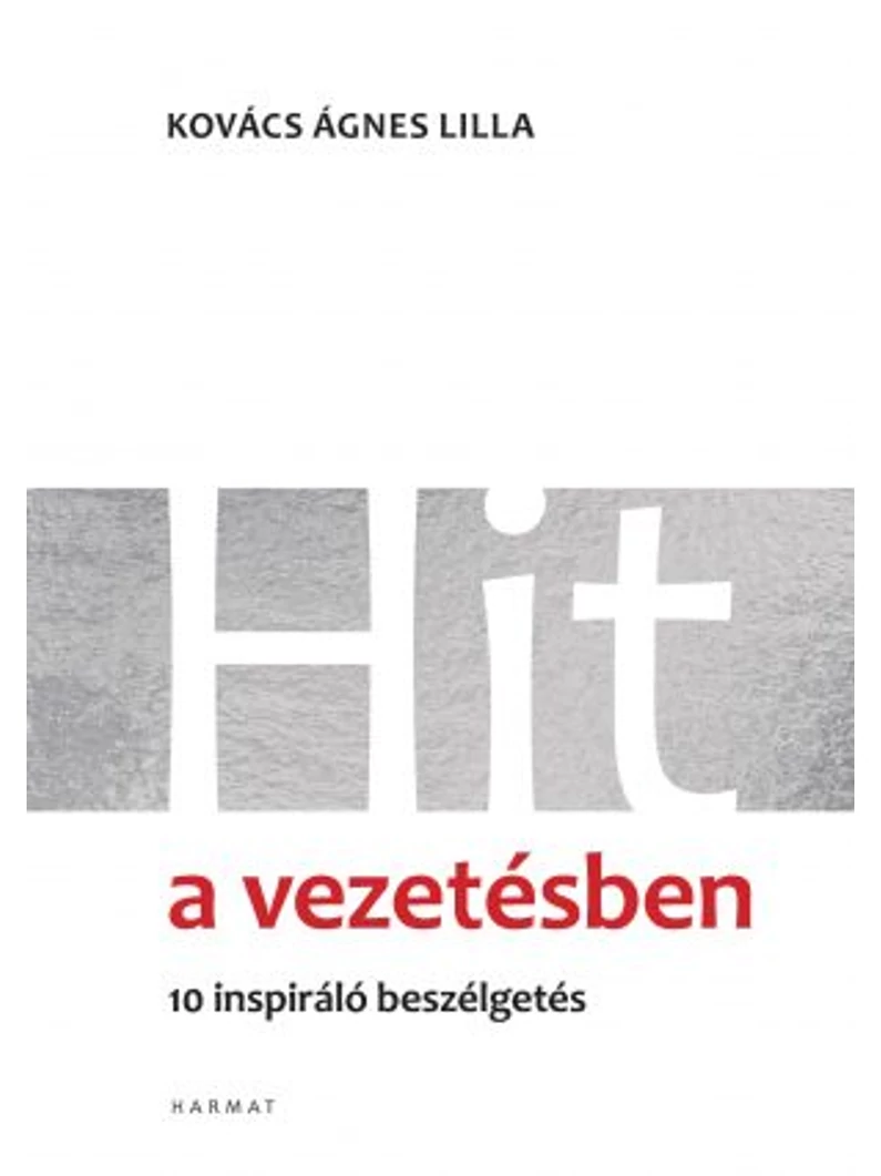 Hit a vezetésben – 10 inspiráló beszélgetés – Kovács Ágnes Lilla