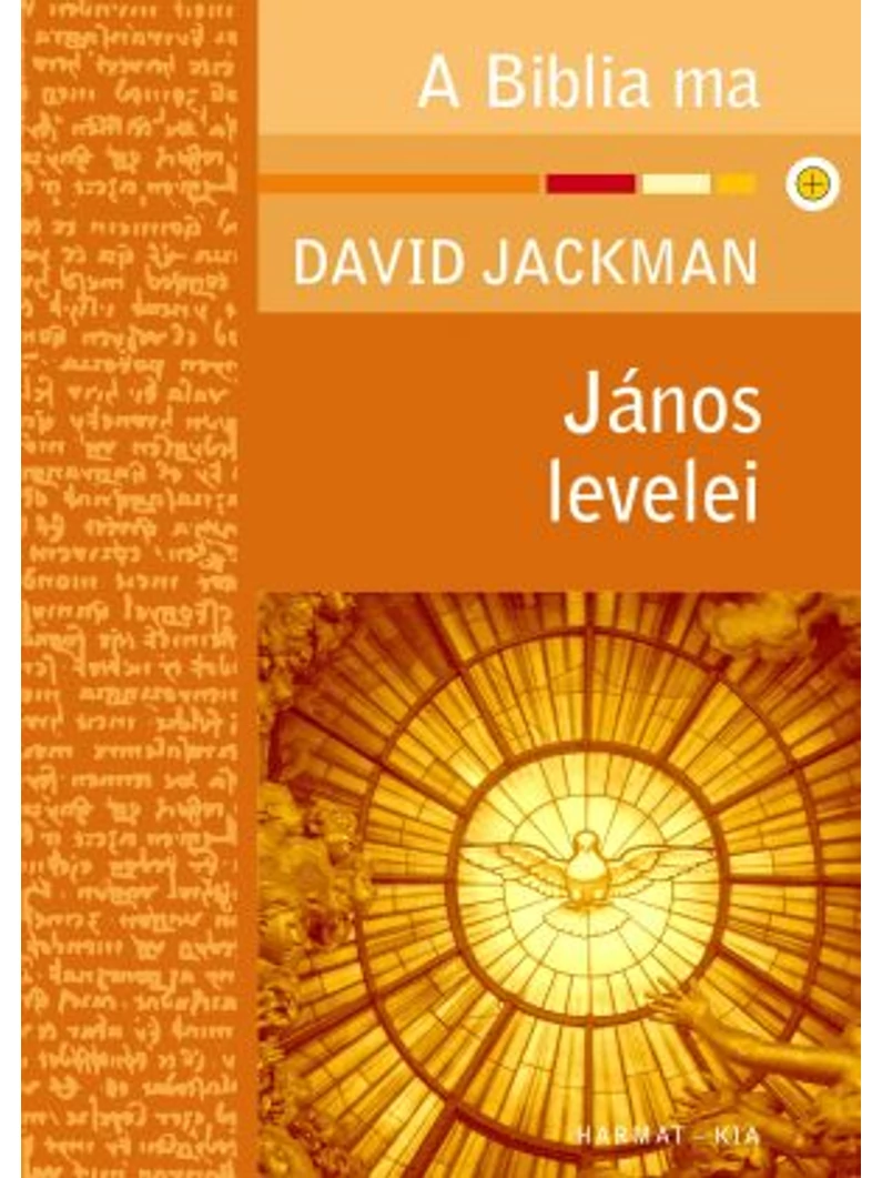 János levelei – A Biblia ma – David Jackman