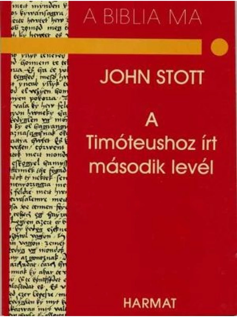 A Timóteushoz írt második levél – A Biblia ma – John Stott