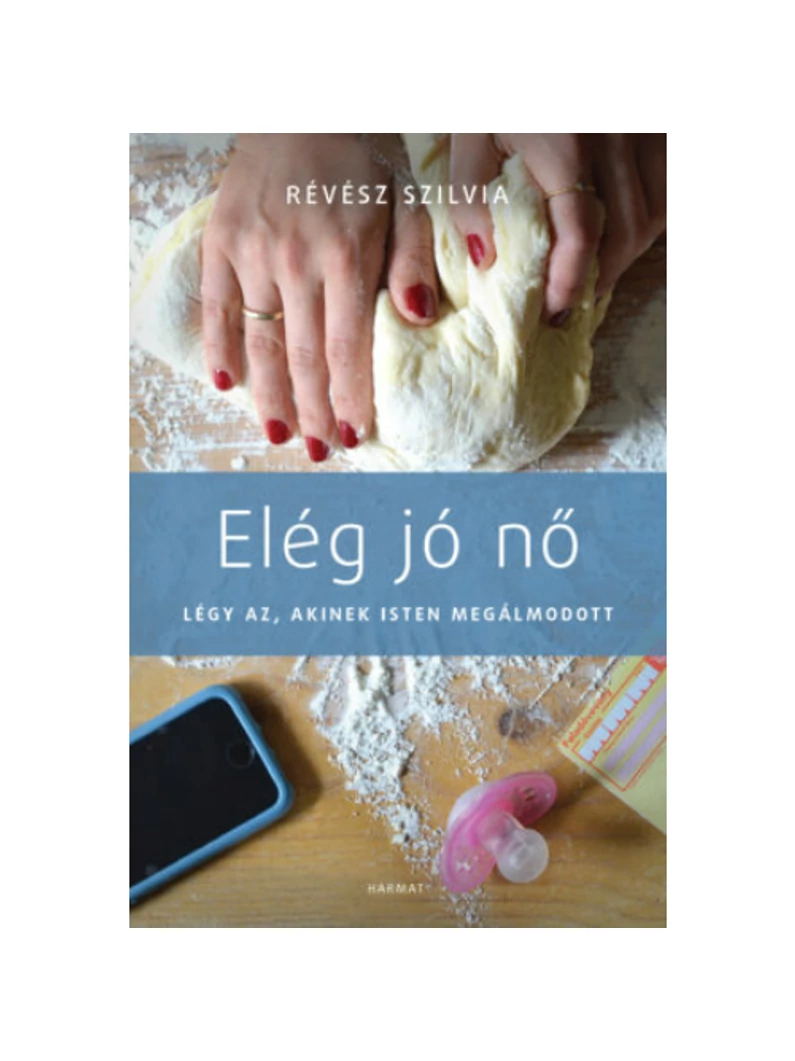 Elég jó nő – Légy az, akinek Isten megálmodott – Révész Szilvia