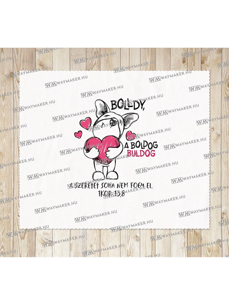 Bolldy, a boldog bulldog – törlőkendő – „A szeretet soha nem fogy el”