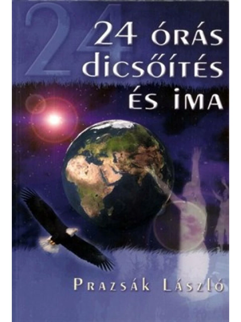 24 órás dicsőítés és ima – Prazsák László