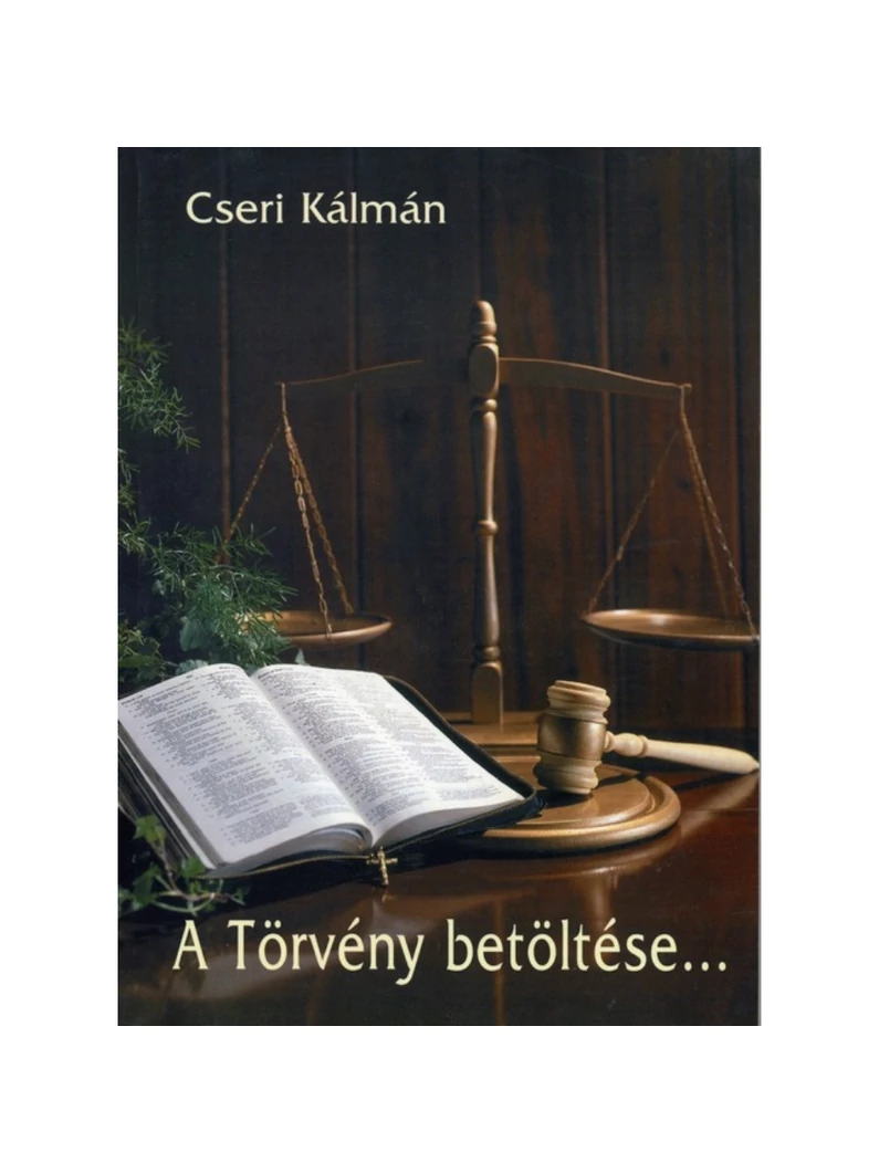 A törvény betöltése – A tízparancsolat magyarázata – Cseri Kálmán