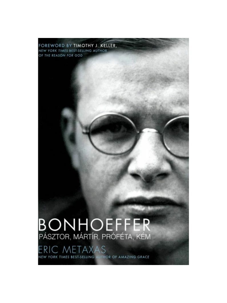 Bonhoeffer – Pásztor, mártír, próféta, kém (puhatáblás) – Eric Metaxas