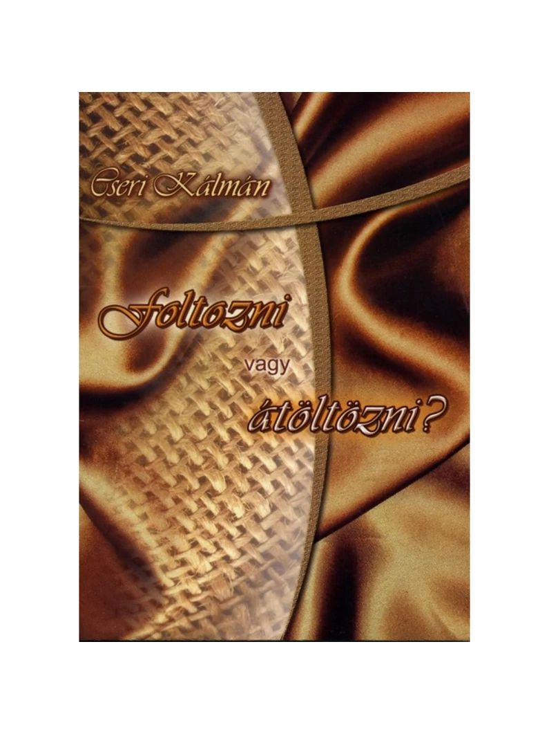 Foltozni vagy átöltözni? – Cseri Kálmán