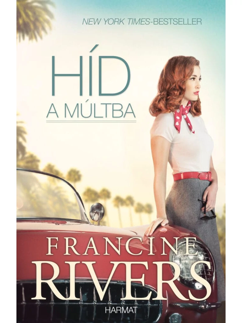 Híd a múltba – Francine Rivers