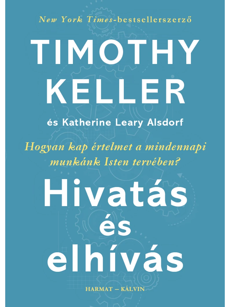 Hivatás és elhívás – Timothy Keller, Katherine Leary Alsdorf