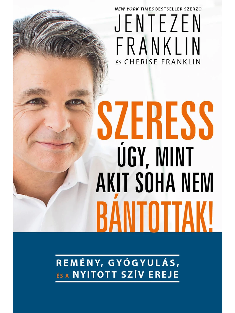 Szeress úgy, mint akit soha nem bántottak – Jentezen és Cherise Franklin