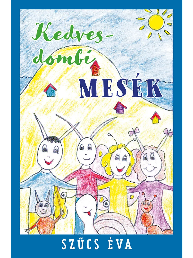 Kedvesdombi mesék – Szűcs Éva