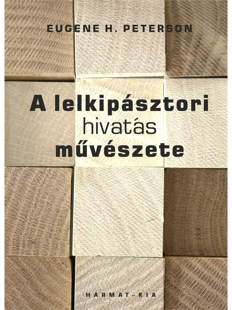 A lelkipásztori hivatás művészete – Eugene H. Peterson