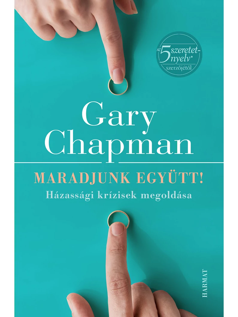 Maradjunk együtt! – Házassági krízisek megoldása – Gary Chapman