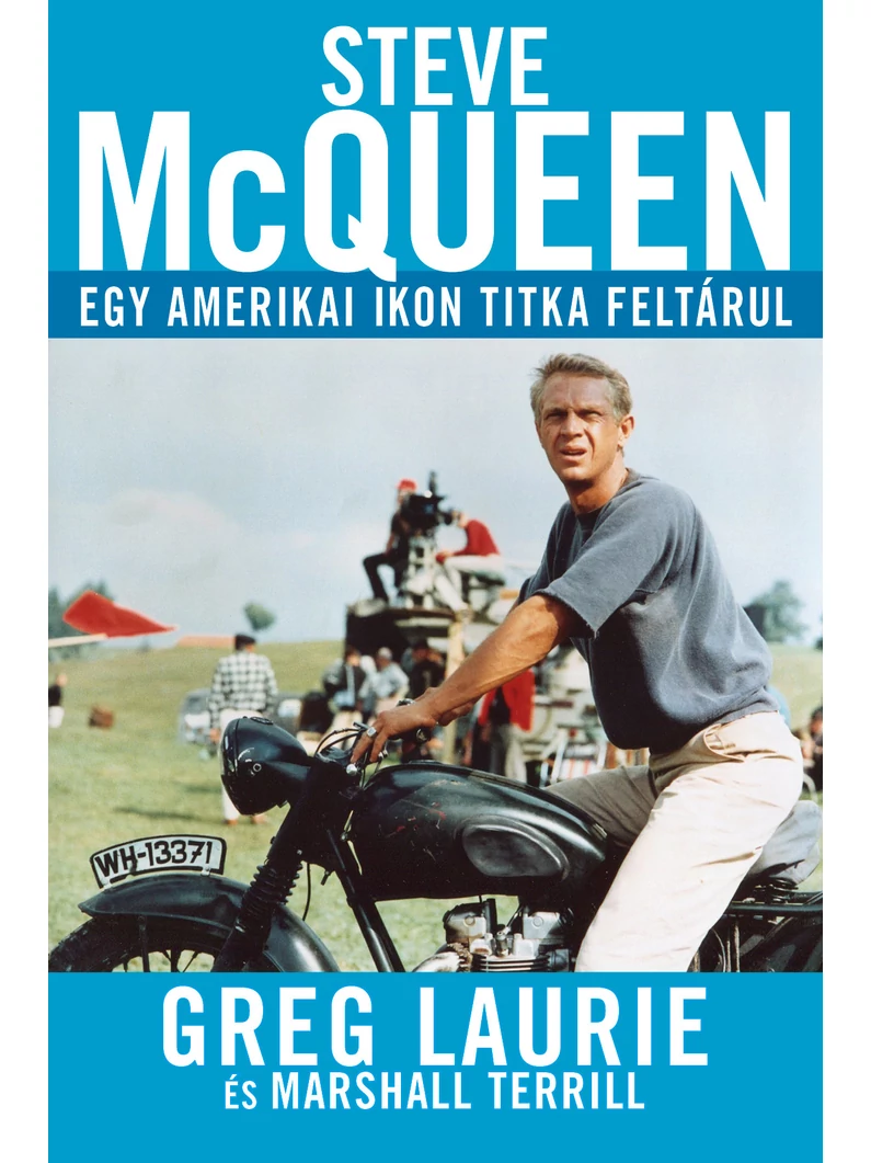 Steve McQueen – Egy amerikai ikon titka feltárul – Greg Laurie
