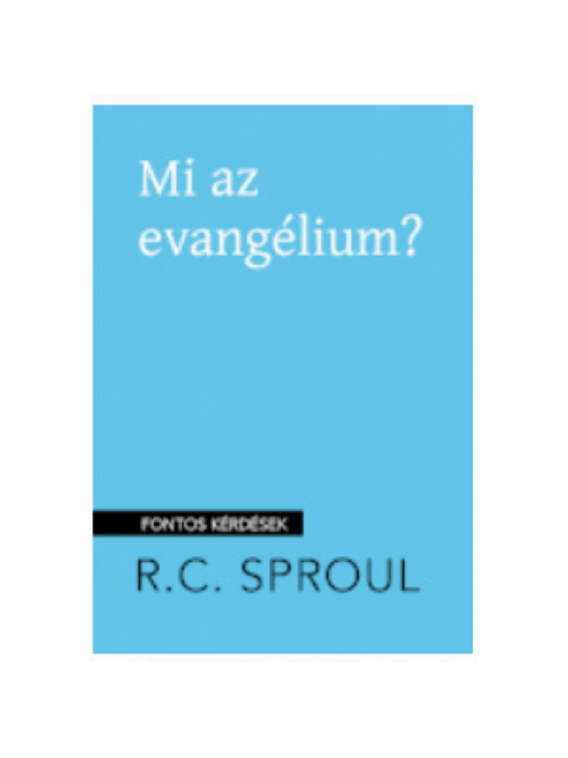 Mi az evangélium? – R. C. Sproul
