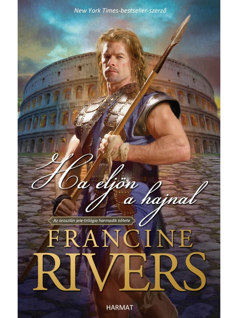 Ha eljön a hajnal – Az oroszlán jele 3. – Francine Rivers