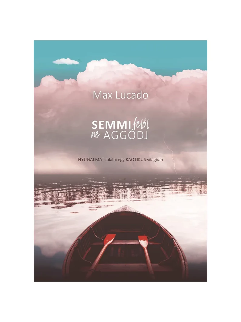 Semmi felől ne aggódj – Max Lucado