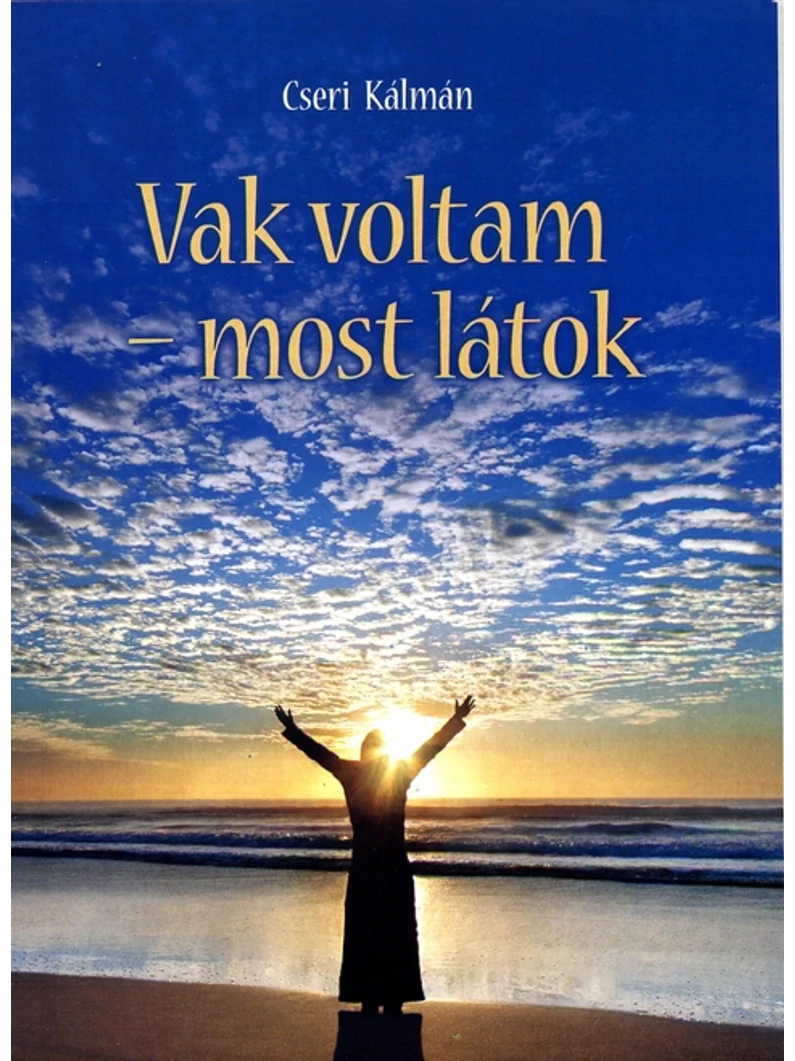Vak voltam – most látok – Cseri Kálmán