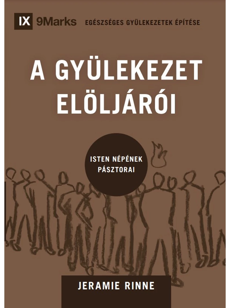 A gyülekezet elöljárói – Isten népének pásztorai – Jeramie Rinne – Egészséges gyülekezetek építése sorozat 4. rész