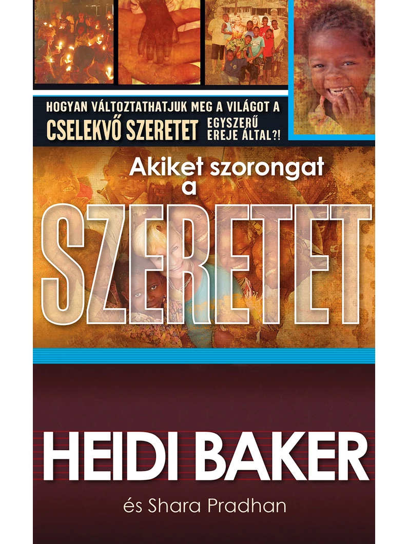 Akiket szorongat a szeretet – Heidi Baker