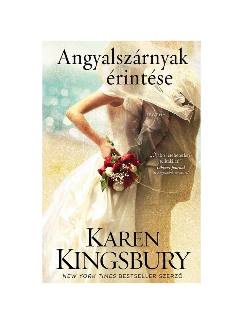 Angyalszárnyak érintése – Angyaljárás sorozat 3. kötet – Karen Kingsbury