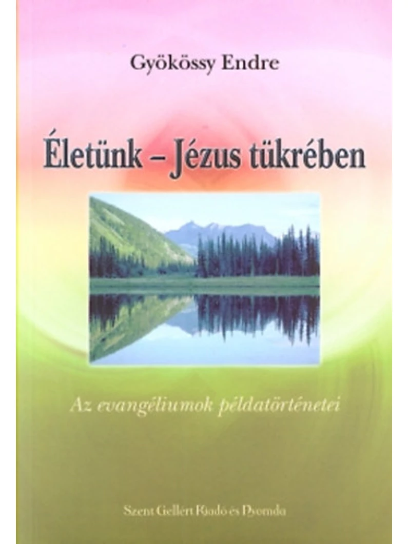 Életünk – Jézus tükrében – Gyökössy Endre