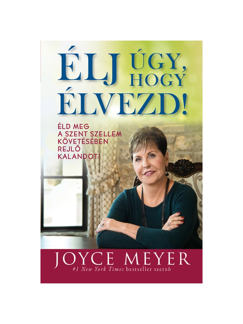 Élj úgy, hogy élvezd! – Joyce Meyer