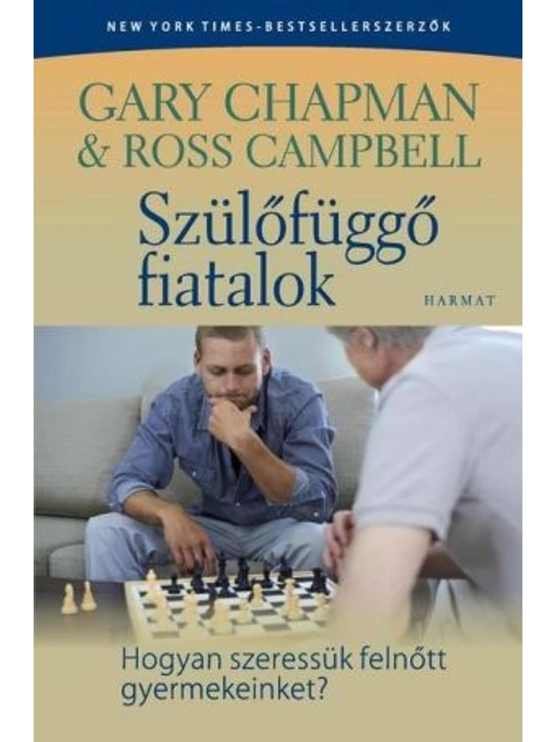 Szülőfüggő fiatalok – Hogyan szeressük felnőtt gyermekeinket? – Gary Chapman, Ross Campbell