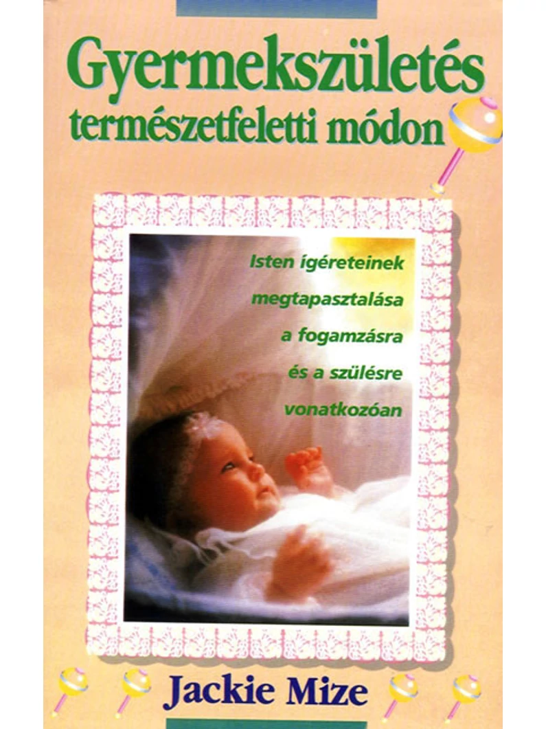 Gyermekszületés természetfeletti módon – Jackie Mize