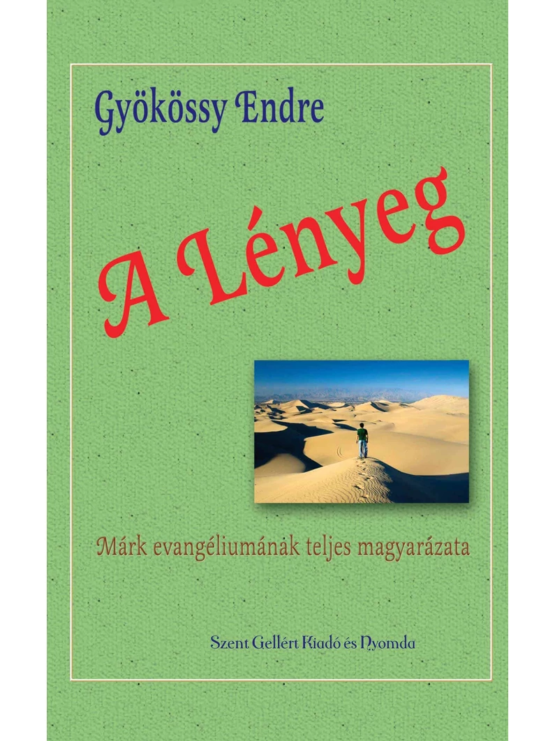A Lényeg – Márk evangéliumának teljes magyarázata – Gyökössy Endre