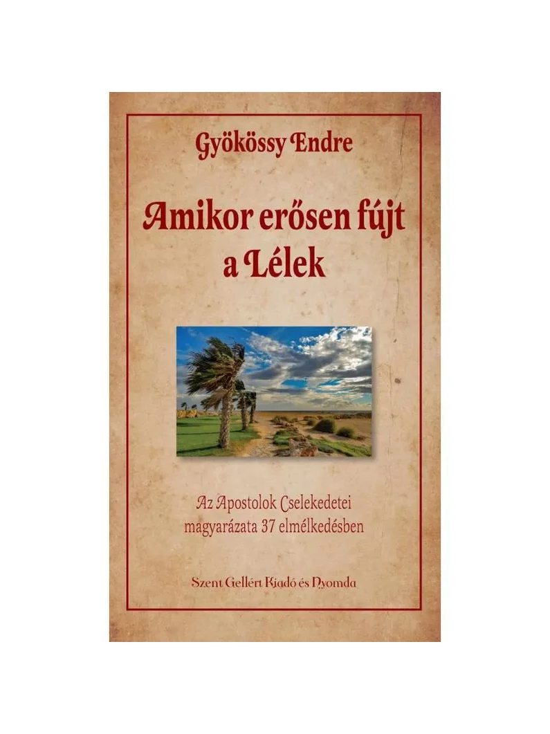 Amikor erősen fújt a Lélek – Az Apostolok Cselekedetei magyarázata 37 elmélkedésben – Gyökössy Endre