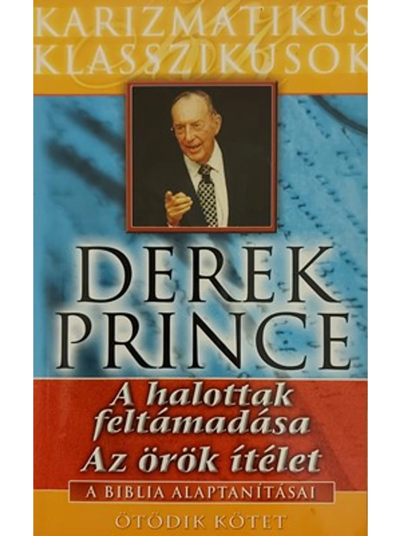 A Biblia alaptanításai V. – A halottak feltámadása – Az örök ítélet – Derek Prince
