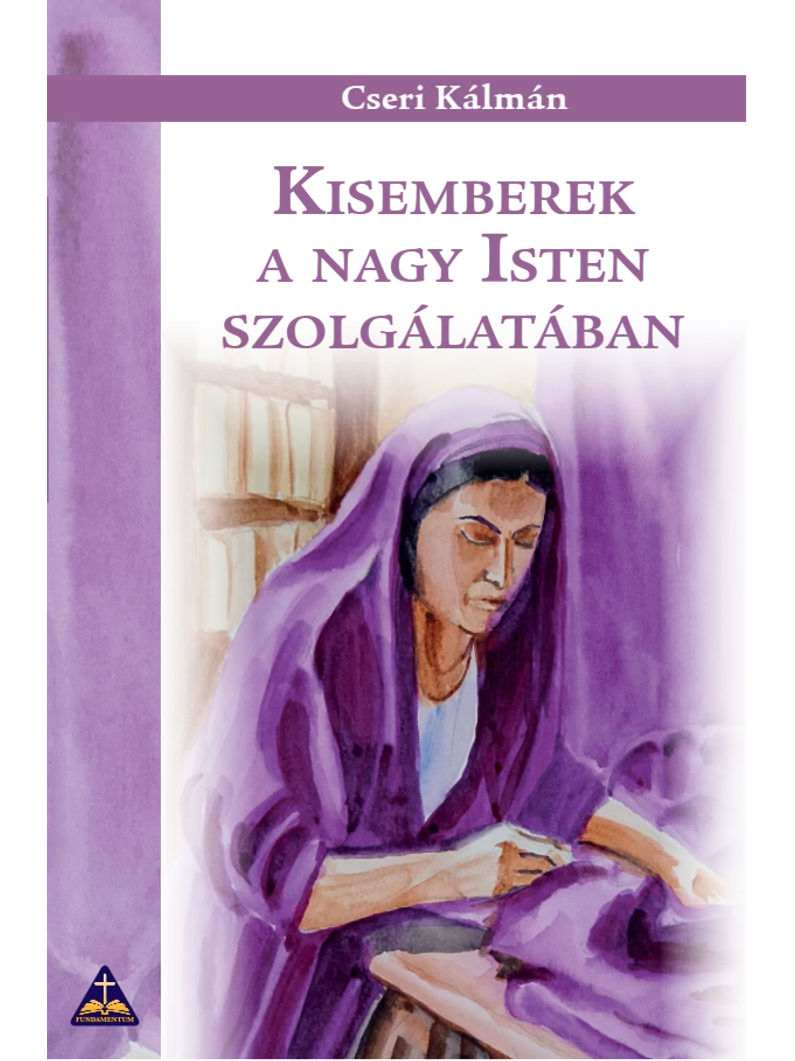 Kisemberek a nagy Isten szolgálatában – Cseri Kálmán