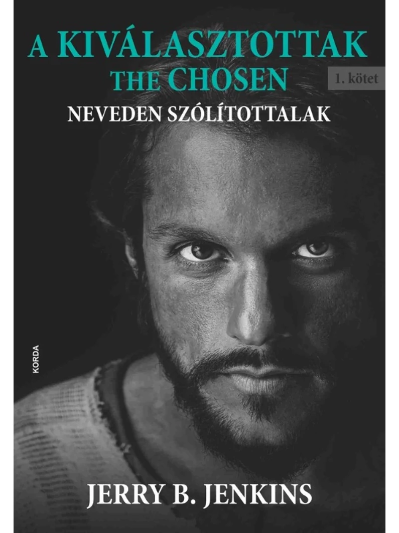 A kiválasztottak 1. - Neveden szólítottalak - Jerry B. Jenkins