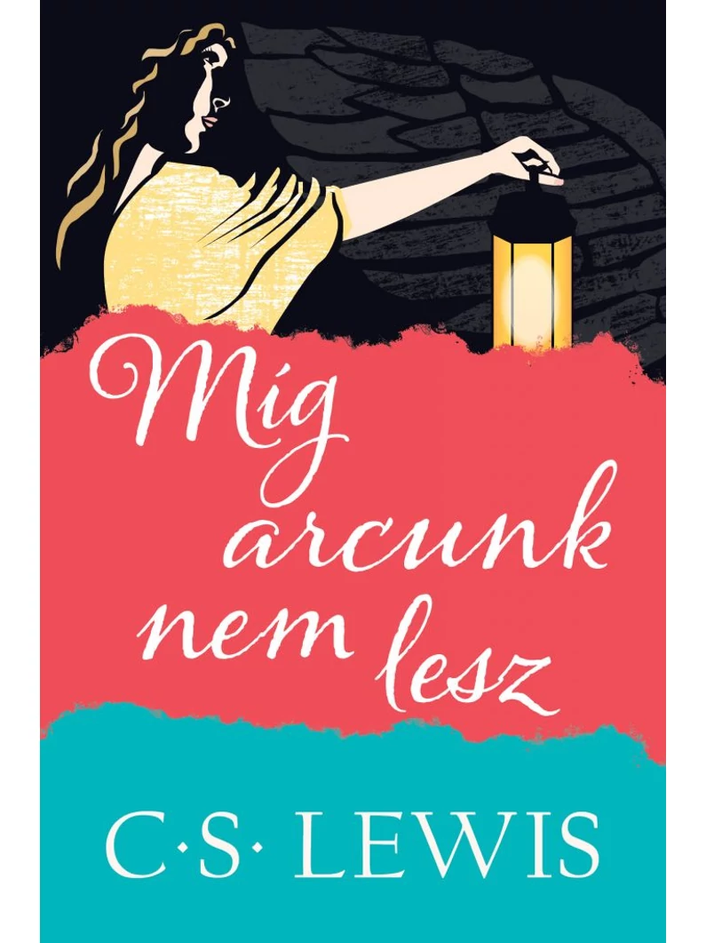 Míg arcunk nem lesz – C.S.Lewis