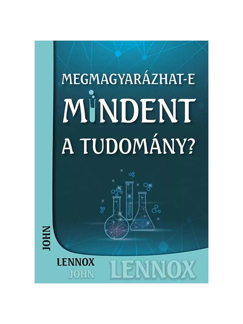 Megmagyarázhat-e mindent a tudomány? – John C. Lennox