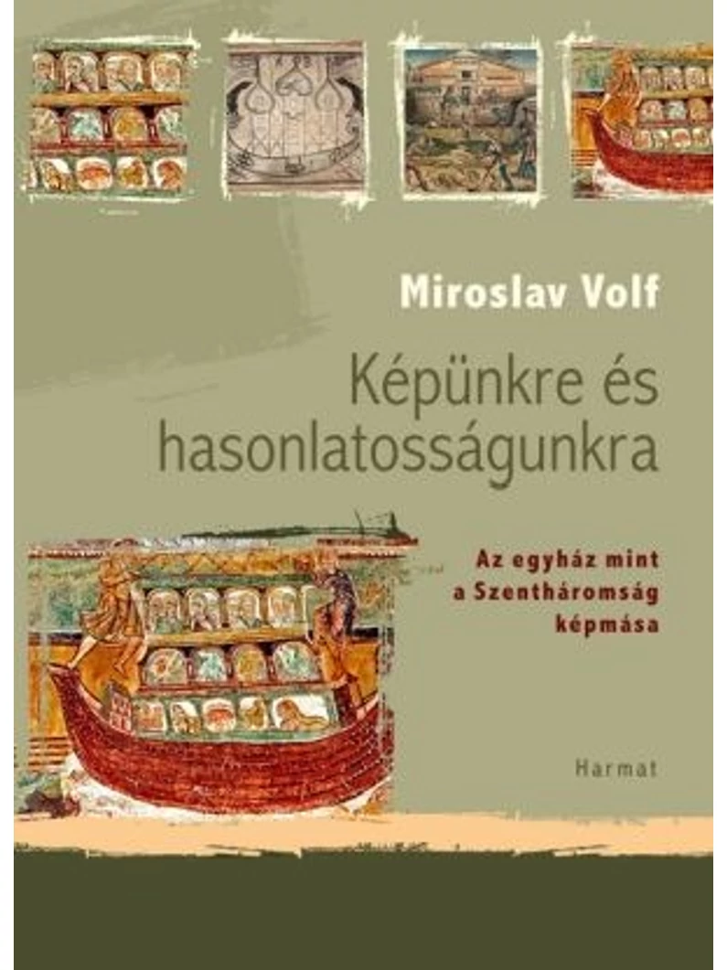 Képünkre és hasonlatosságunkra – Az egyház mint a Szentháromság képmása – Miroslav Volf