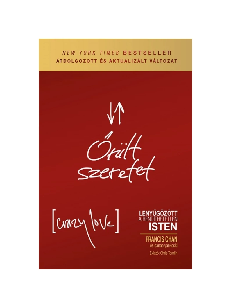 Őrült szeretet – Francis Chan, Danae Yankoski
