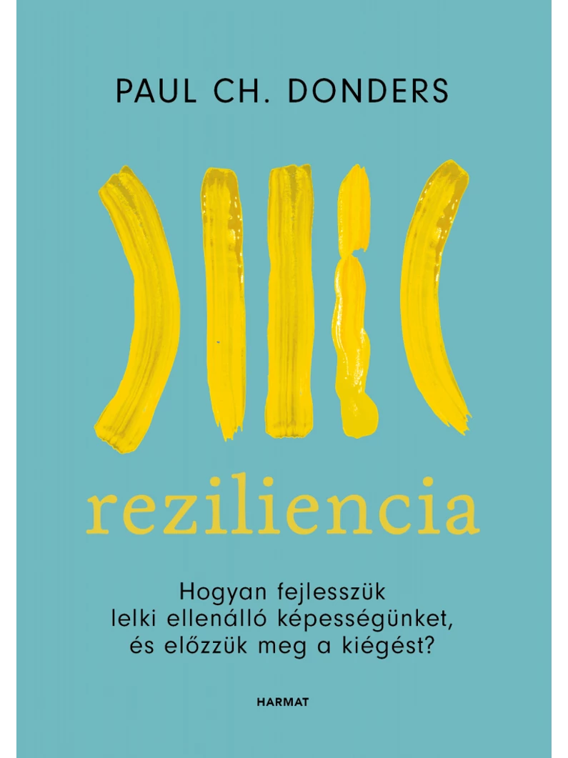 Reziliencia – Hogyan fejlesszük lelki ellenálló képességünket, és előzzük meg a kiégést? – Paul Ch. Donders