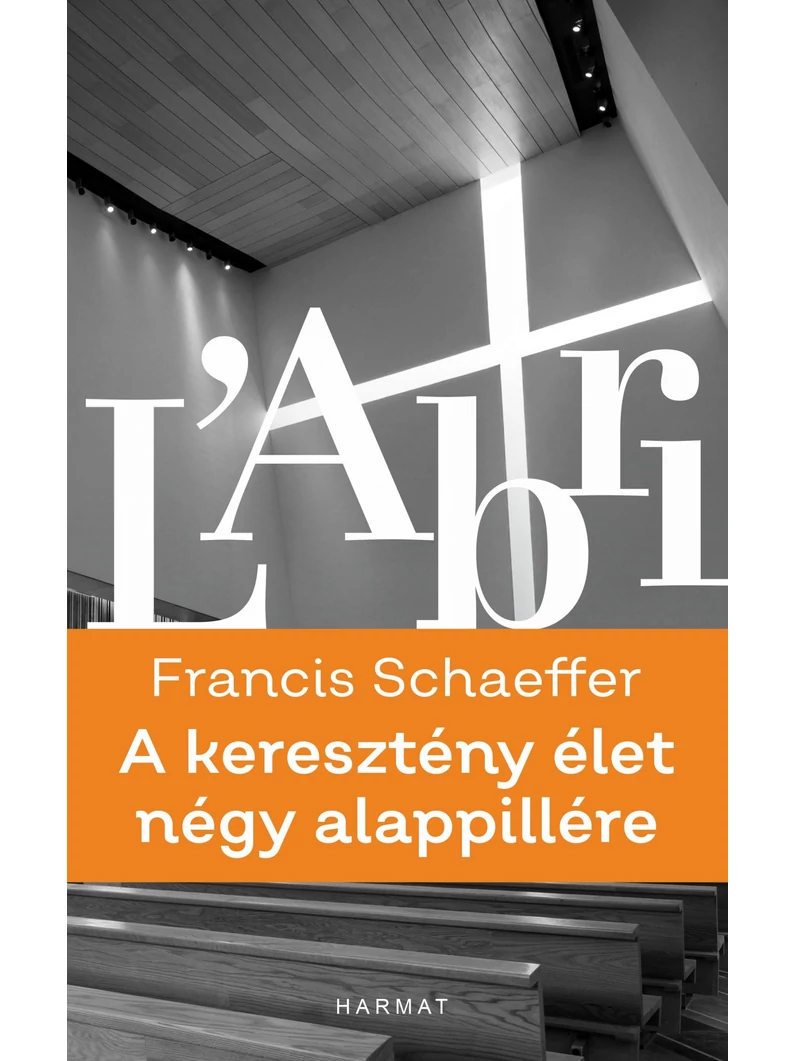 A keresztény élet négy alappillére – Francis A. Schaeffer