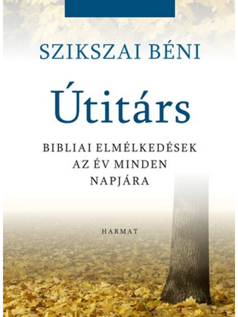 Útitárs – Bibliai elmélkedések az év minden napjára – Szikszai Béni
