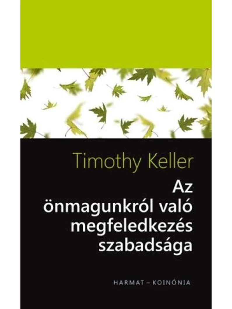 Az önmagunkról való megfeledkezés szabadsága – Timothy Keller