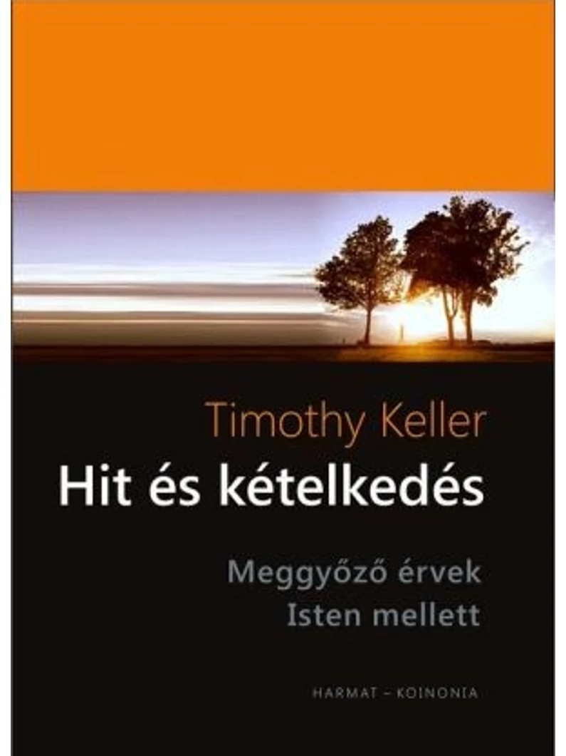 Hit és kételkedés – Meggyőző érvek Isten mellett – Timothy Keller