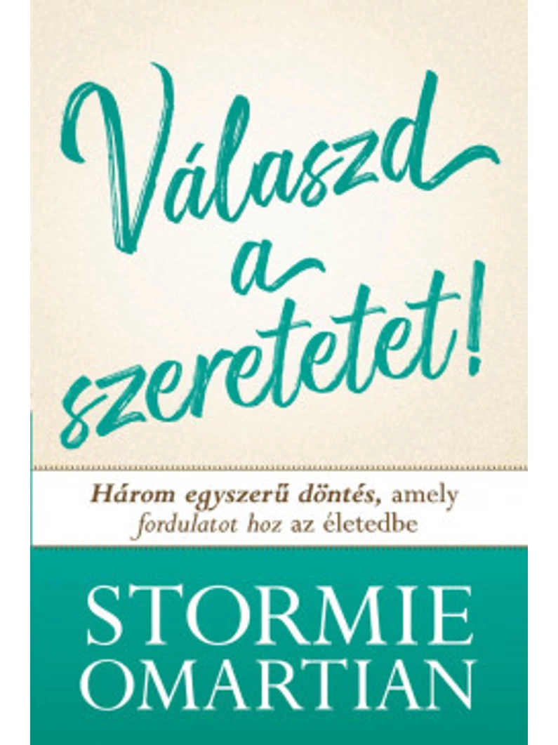 Válaszd a szeretetet! – Stormie Omartian