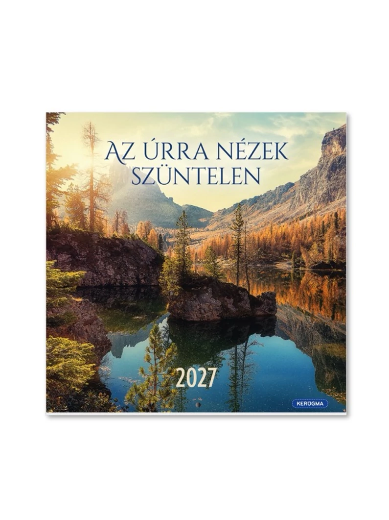 2027 Falinaptár – nagy négyzetes, tűzött, tájkép – Az Úrra nézek szüntelen