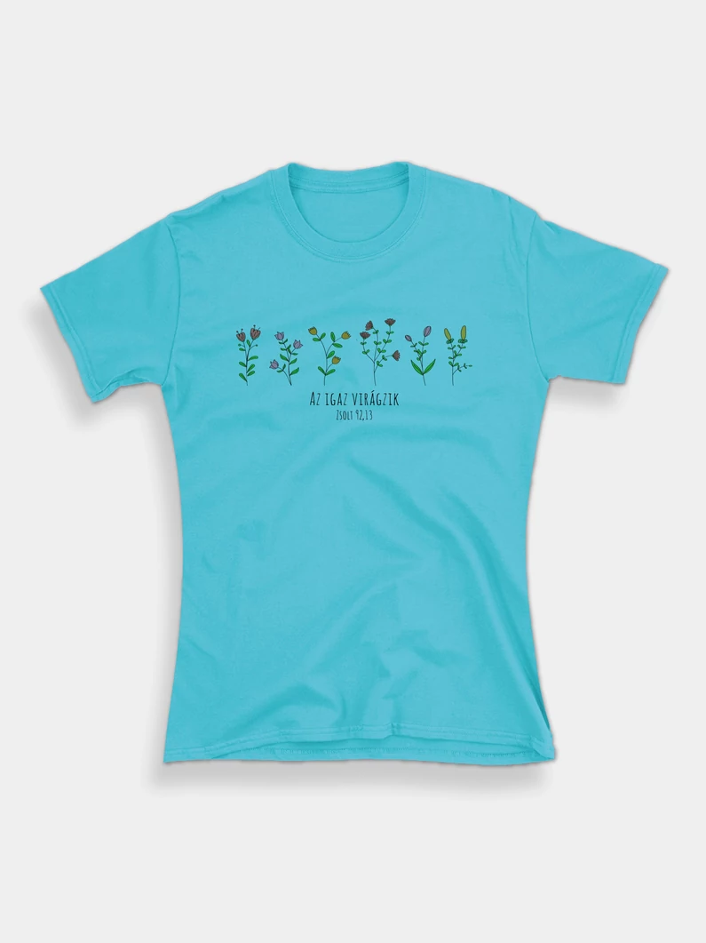 Az igaz virágzik – női póló