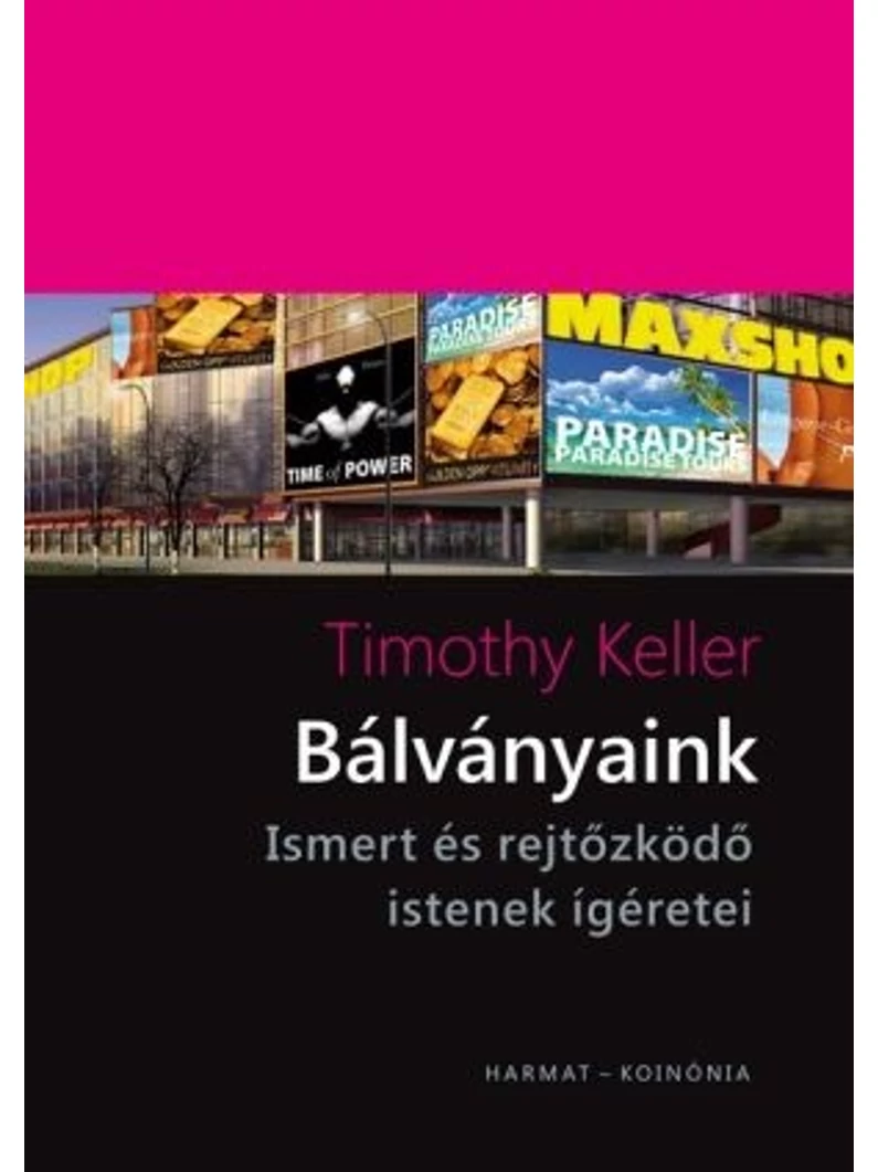Bálványaink – Ismert és rejtőzködő istenek – Timothy Keller