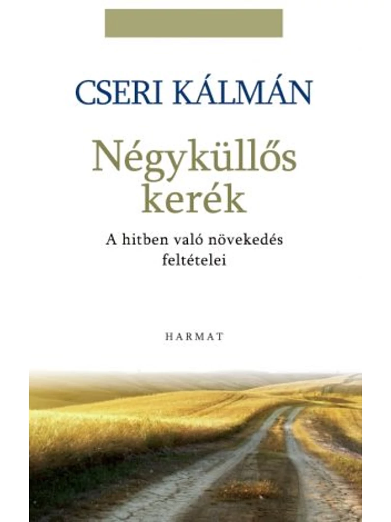 Négyküllős kerék – A hitben való növekedés feltételei – Cseri Kálmán